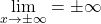 \lim \limits_{x \to \pm \infty}=\pm \infty