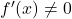 f'(x) \neq 0